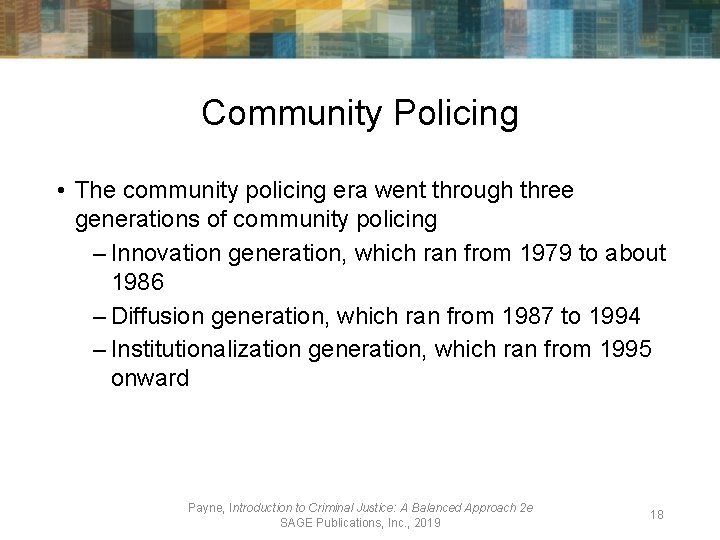Community Policing • The community policing era went through three generations of community policing