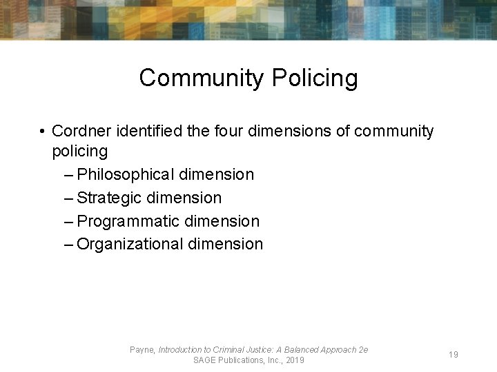 Community Policing • Cordner identified the four dimensions of community policing – Philosophical dimension