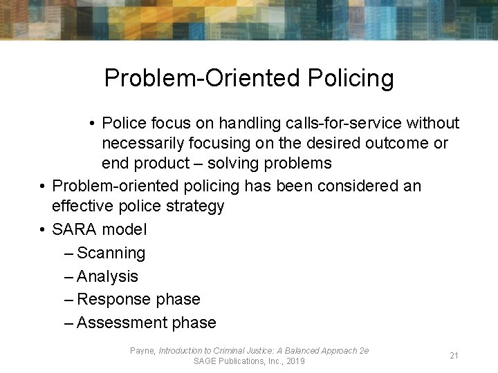 Problem-Oriented Policing • Police focus on handling calls-for-service without necessarily focusing on the desired