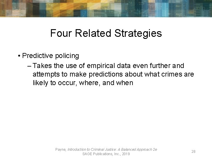 Four Related Strategies • Predictive policing – Takes the use of empirical data even