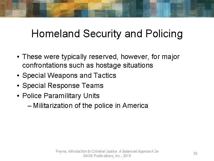 Homeland Security and Policing • These were typically reserved, however, for major confrontations such