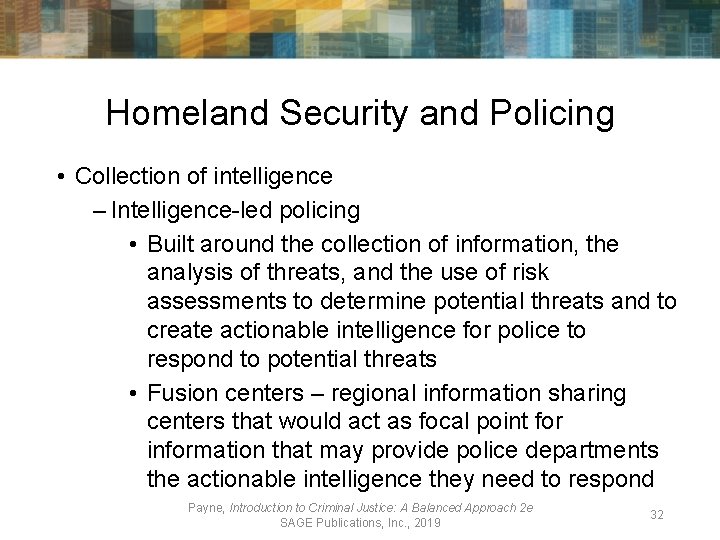 Homeland Security and Policing • Collection of intelligence – Intelligence-led policing • Built around