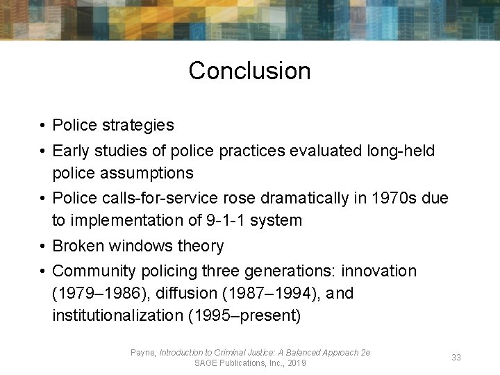 Conclusion • Police strategies • Early studies of police practices evaluated long-held police assumptions
