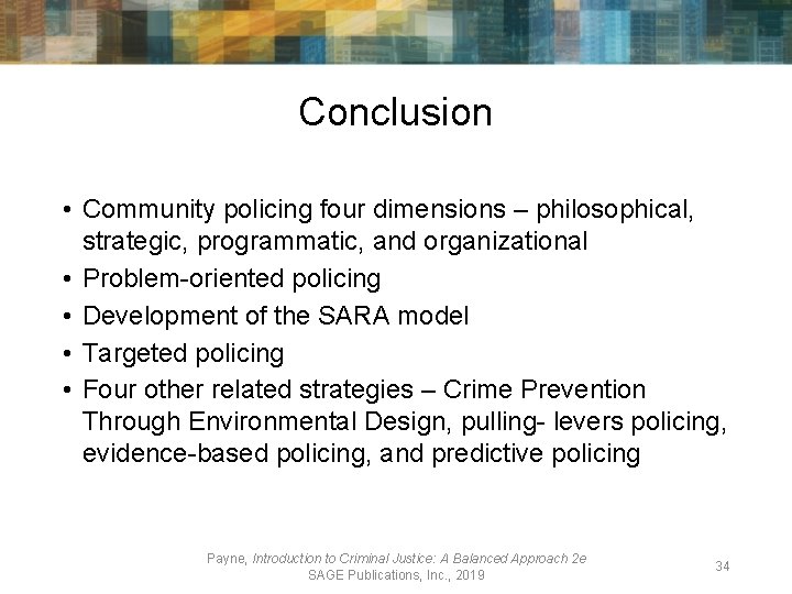 Conclusion • Community policing four dimensions – philosophical, strategic, programmatic, and organizational • Problem-oriented