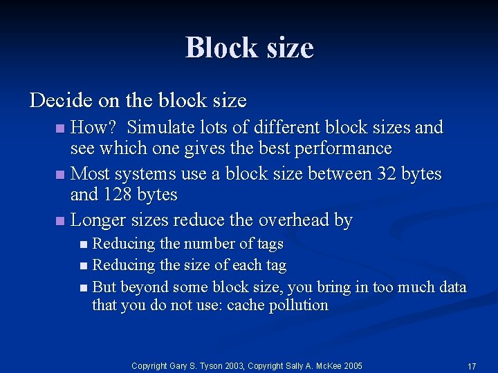 Block size Decide on the block size How? Simulate lots of different block sizes