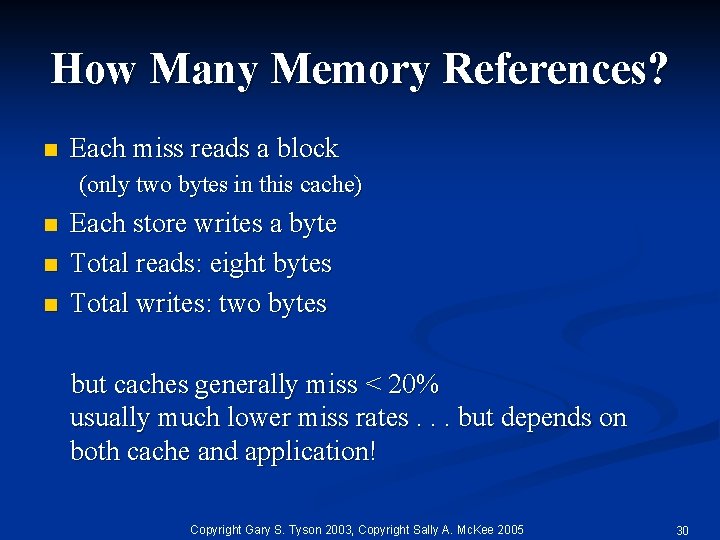 How Many Memory References? n Each miss reads a block (only two bytes in