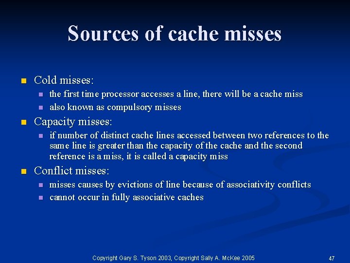 Sources of cache misses n Cold misses: n n n Capacity misses: n n