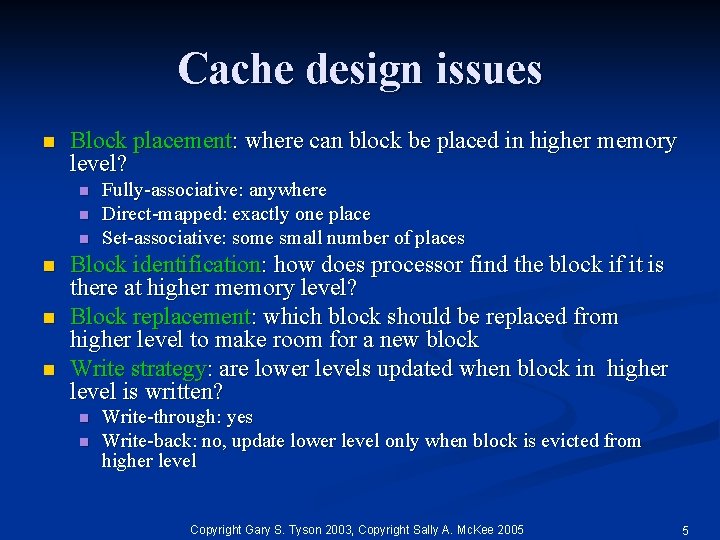 Cache design issues n Block placement: where can block be placed in higher memory