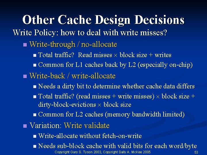 Other Cache Design Decisions Write Policy: how to deal with write misses? n Write-through