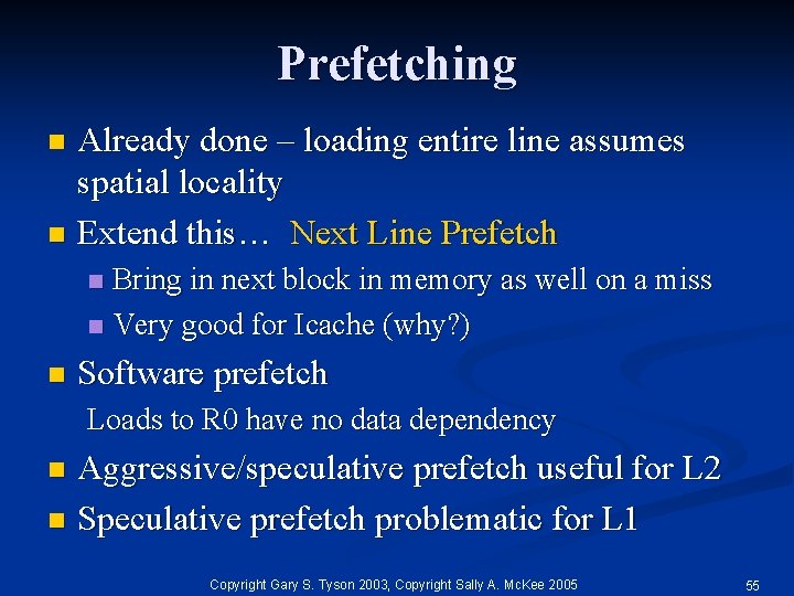 Prefetching Already done – loading entire line assumes spatial locality n Extend this… Next