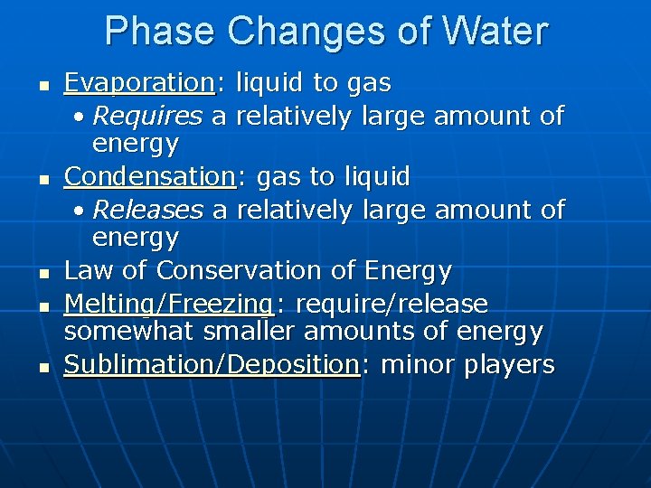 Phase Changes of Water n n n Evaporation: liquid to gas • Requires a