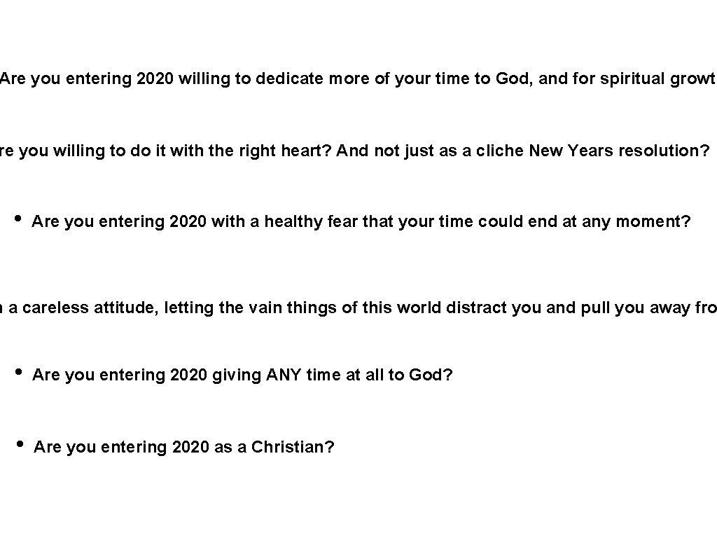 Are you entering 2020 willing to dedicate more of your time to God, and