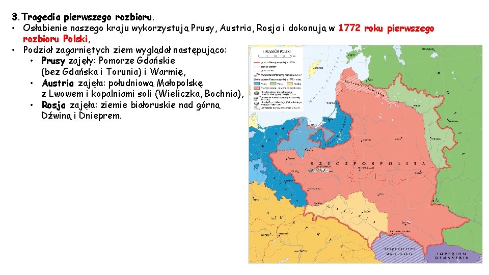 3. Tragedia pierwszego rozbioru. • Osłabienie naszego kraju wykorzystują Prusy, Austria, Rosja i dokonują