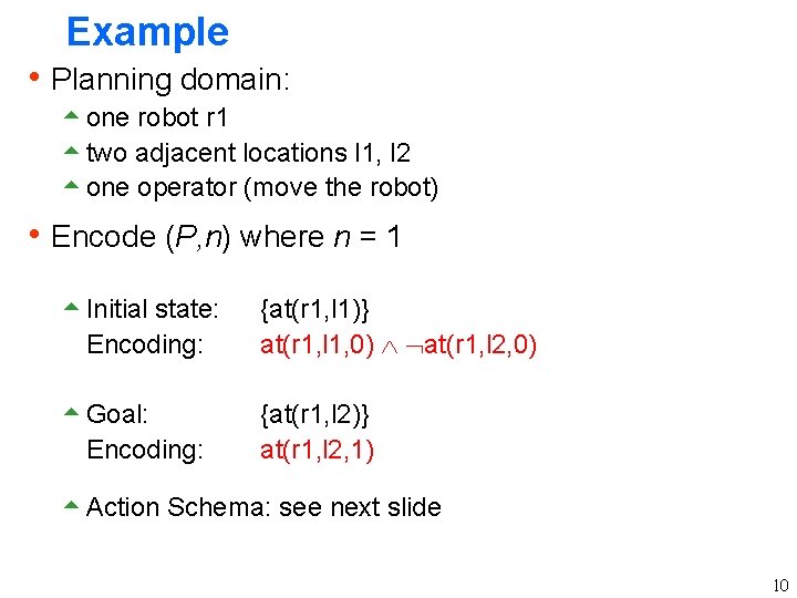 Example h Planning domain: 5 one robot r 1 5 two adjacent locations l