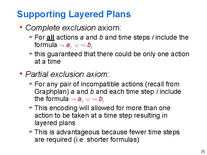 Supporting Layered Plans h Complete exclusion axiom: 5 For all actions a and b