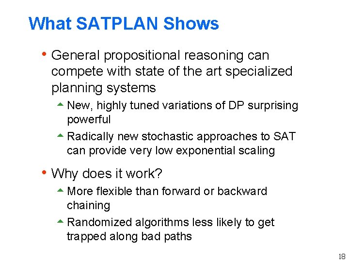 What SATPLAN Shows h General propositional reasoning can compete with state of the art