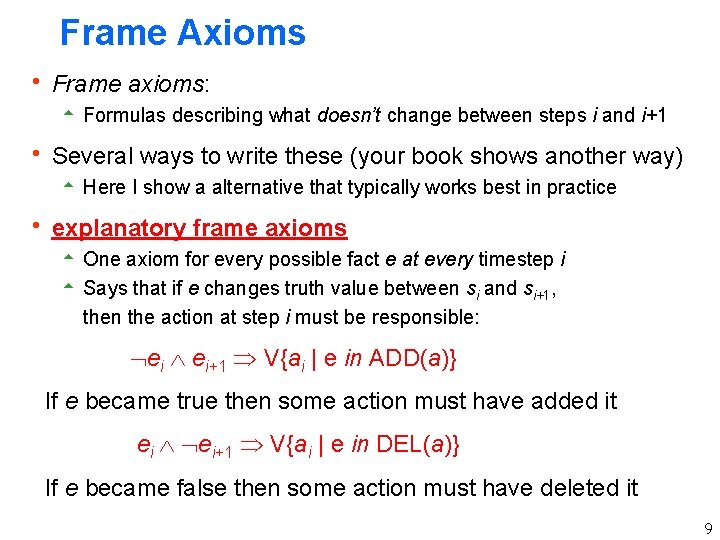 Frame Axioms h Frame axioms: 5 Formulas describing what doesn’t change between steps i