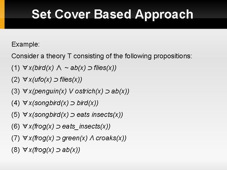 Set Cover Based Approach Example: Consider a theory T consisting of the following propositions: