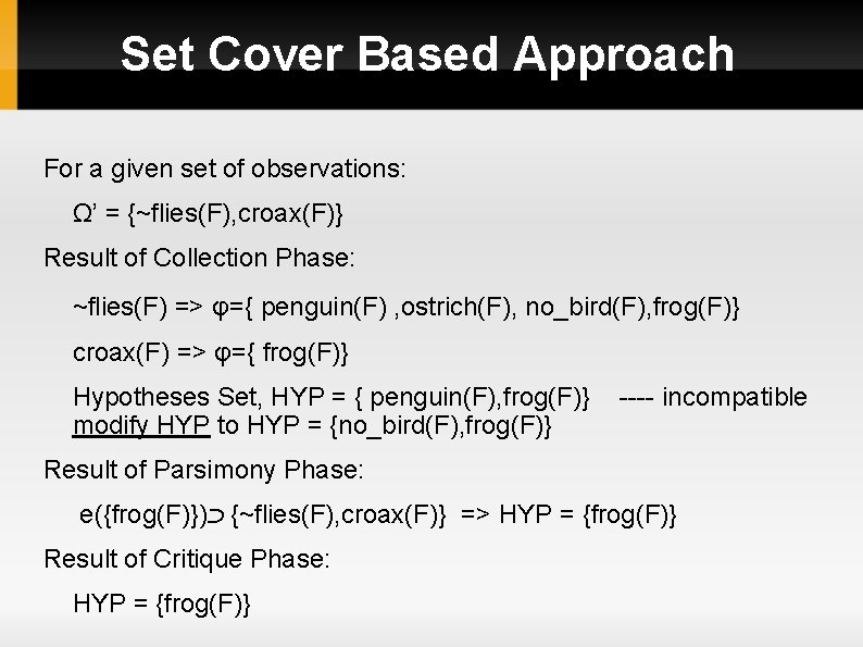 Set Cover Based Approach For a given set of observations: Ω’ = {~flies(F), croax(F)}