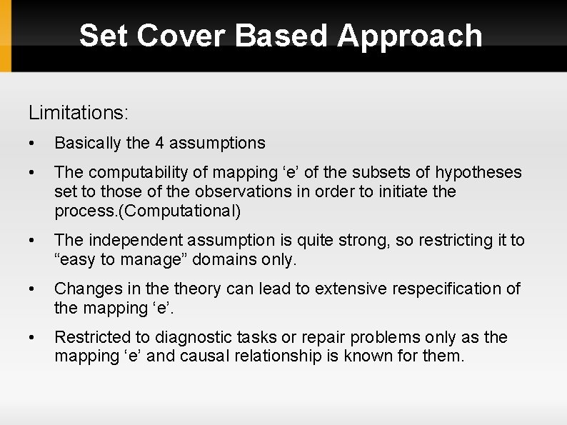 Set Cover Based Approach Limitations: • Basically the 4 assumptions • The computability of