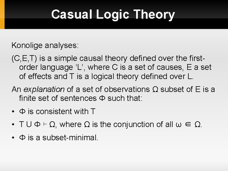 Casual Logic Theory Konolige analyses: (C, E, T) is a simple causal theory defined