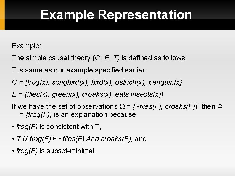 Example Representation Example: The simple causal theory (C, E, T) is defined as follows: