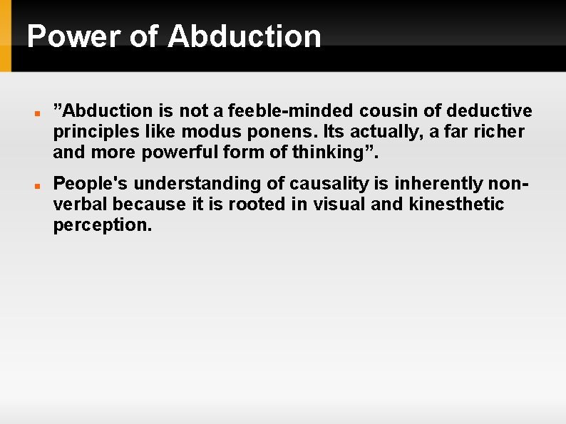Power of Abduction ”Abduction is not a feeble-minded cousin of deductive principles like modus