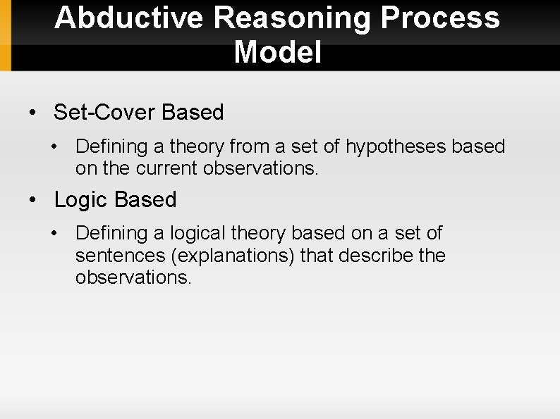 Abductive Reasoning Process Model • Set-Cover Based • Defining a theory from a set
