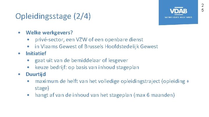 Opleidingsstage (2/4) • Welke werkgevers? • privé-sector, een VZW of een openbare dienst •