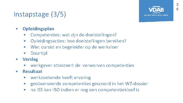 Instapstage (3/5) • Opleidingsplan • Competenties: wat zijn de doelstellingen? • Opleidingsacties: hoe doelstellingen