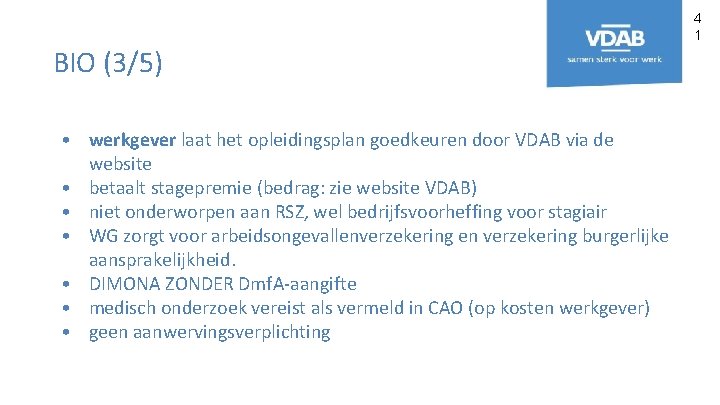 4 1 BIO (3/5) • werkgever laat het opleidingsplan goedkeuren door VDAB via de