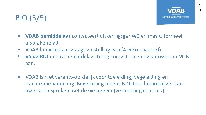 4 3 BIO (5/5) • VDAB bemiddelaar contacteert uitkeringsger WZ en maakt formeel afsprakenblad