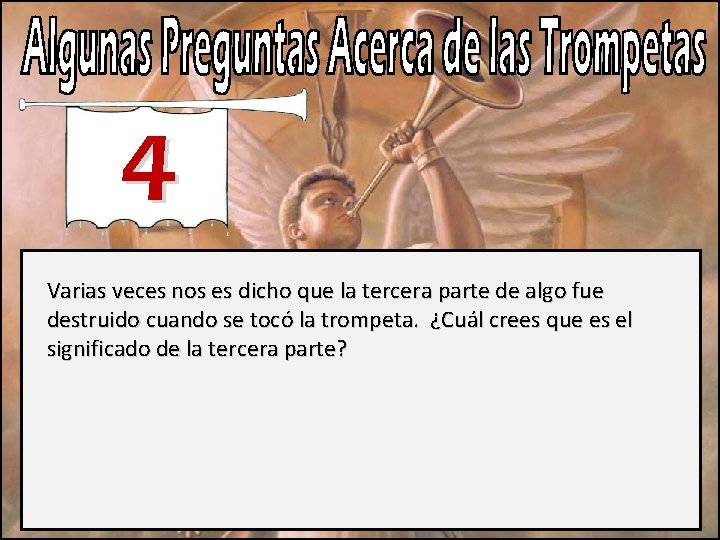 4 Varias veces nos es dicho que la tercera parte de algo fue destruido