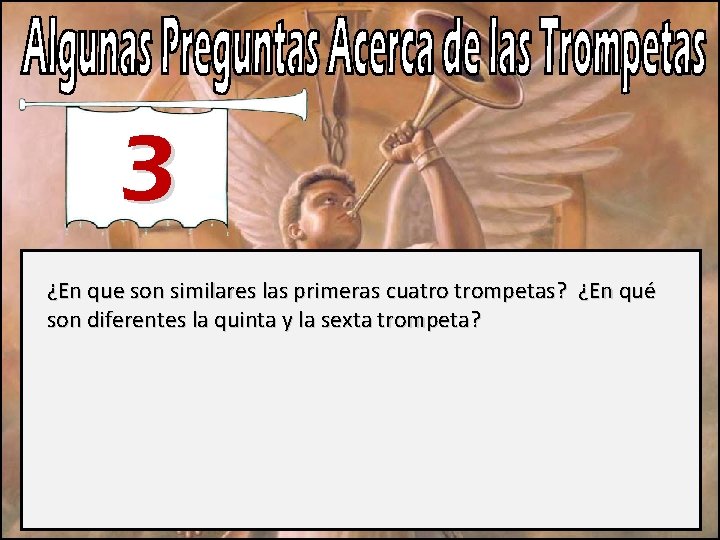 3 ¿En que son similares las primeras cuatro trompetas? ¿En qué son diferentes la