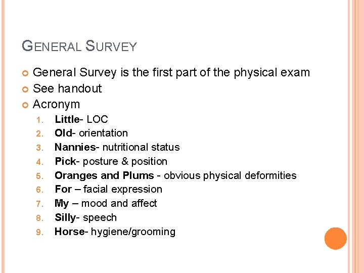 GENERAL SURVEY General Survey is the first part of the physical exam See handout