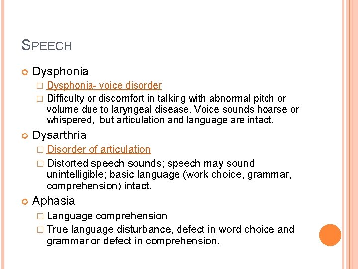 SPEECH Dysphonia- voice disorder � Difficulty or discomfort in talking with abnormal pitch or