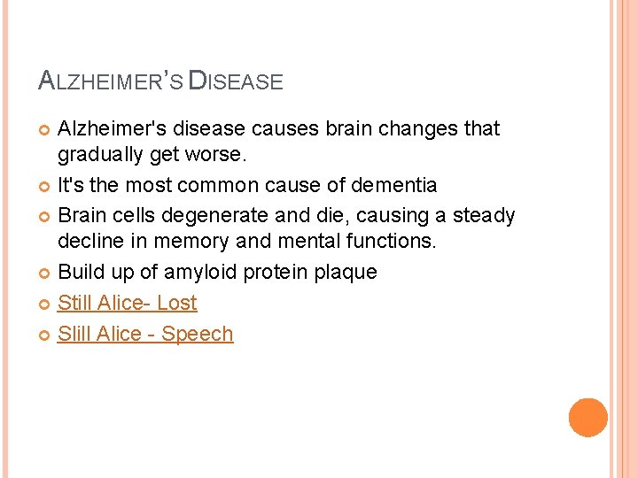 ALZHEIMER’S DISEASE Alzheimer's disease causes brain changes that gradually get worse. It's the most