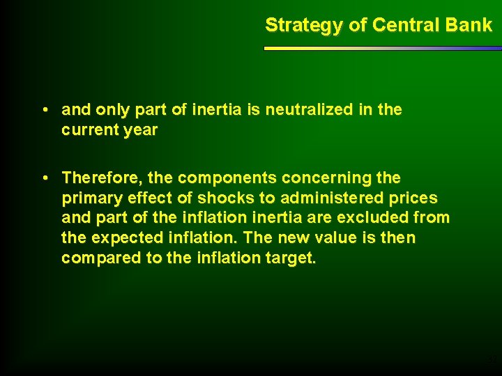 Strategy of Central Bank • and only part of inertia is neutralized in the