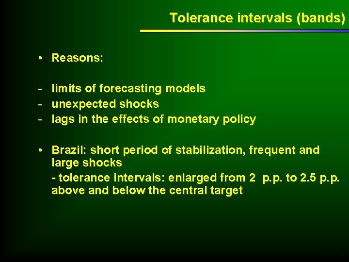 Tolerance intervals (bands) • Reasons: - limits of forecasting models - unexpected shocks -