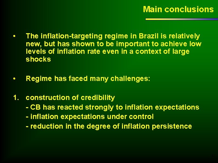 Main conclusions • The inflation-targeting regime in Brazil is relatively new, but has shown