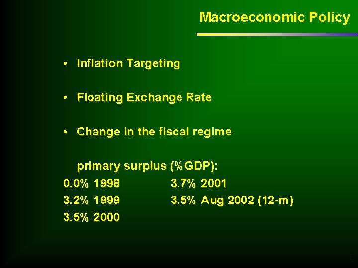 Macroeconomic Policy • Inflation Targeting • Floating Exchange Rate • Change in the fiscal