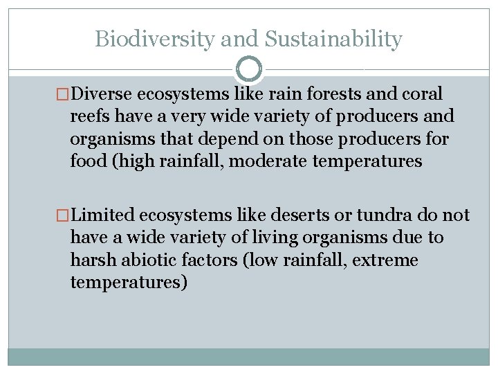 Biodiversity and Sustainability �Diverse ecosystems like rain forests and coral reefs have a very