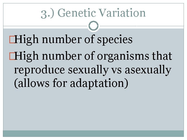 3. ) Genetic Variation �High number of species �High number of organisms that reproduce