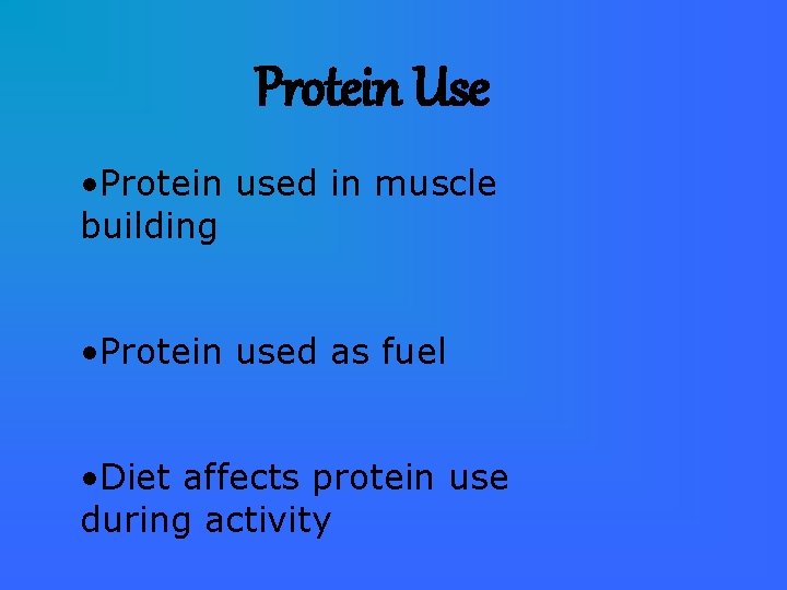 Protein Use • Protein used in muscle building • Protein used as fuel •