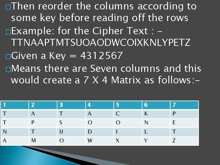 �Then reorder the columns according to some key before reading off the rows �Example: