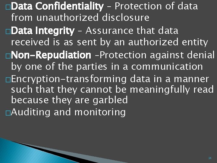 �Data Confidentiality – Protection of data from unauthorized disclosure �Data Integrity – Assurance that