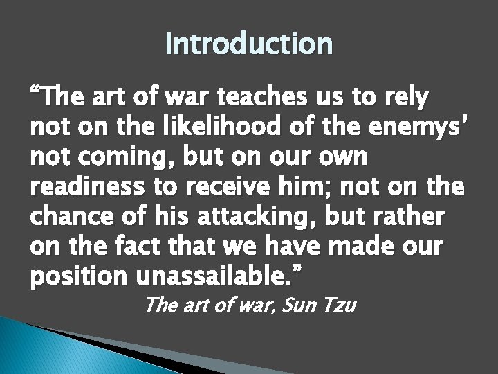 Introduction “The art of war teaches us to rely not on the likelihood of