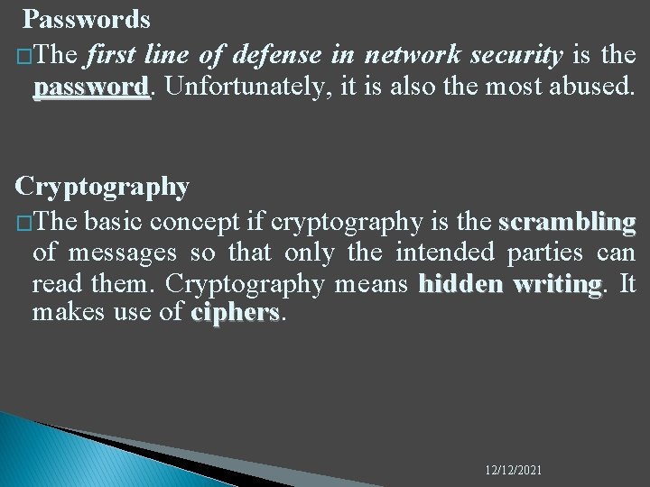 Passwords �The first line of defense in network security is the password Unfortunately, it