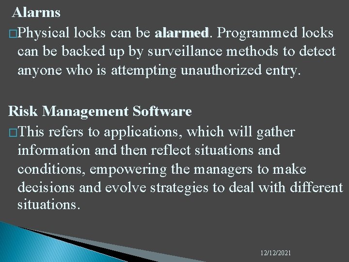 Alarms �Physical locks can be alarmed Programmed locks can be backed up by surveillance