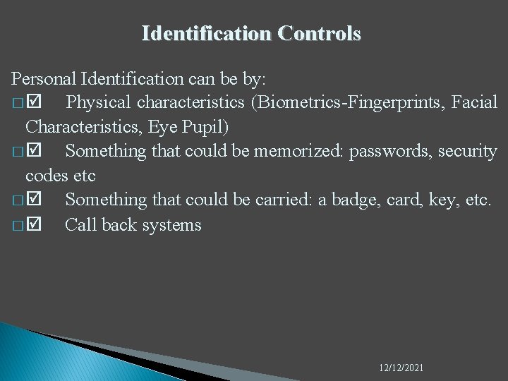 Identification Controls Personal Identification can be by: �þ Physical characteristics (Biometrics-Fingerprints, Facial Characteristics, Eye